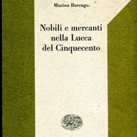 Marino berengo nobili e mercanti nella lucca del c