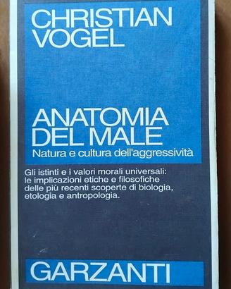 Anatomia del male. Natura e cultura dell'aggressiv