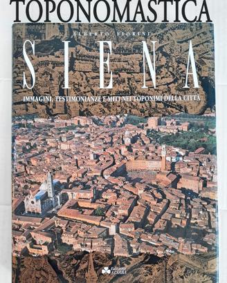 Siena, Toponimi della Città 1991 Libro Storia