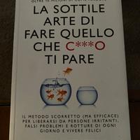LA SOTTILE ARTE DI FARE QUELLO CHE C***0 TI PARE