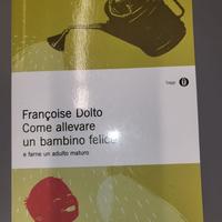 Come allevare un bimbo felice - Francoise Dolto