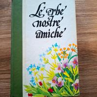 Libro Le Erbe Nostre Amiche 