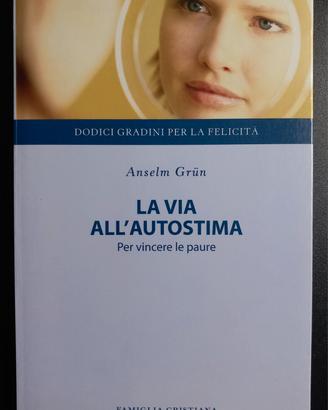 Anselm Grun - La via dell'autostima