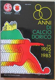 80 anni di calcio dorico dal 1905 al 1985