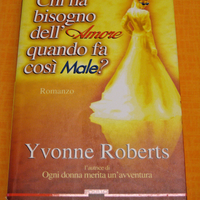 Libro CHI HA BISOGN DELL'AMORE QUANDO FA COSÌ MALE