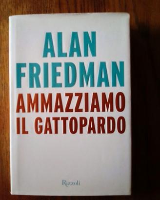 AMMAZZIAMO IL GATTOPARDO Alan Friedman