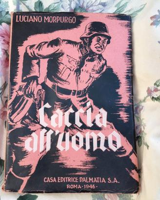 libro epoca Caccia all'uomo L. Morpurgo 1946