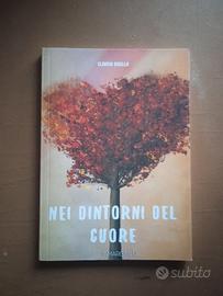 Nei dintorni del cuore - Claudia Sibella - Ed. Ama