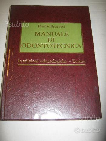 Manuale di odontotecnica del prof. A. Brusotti - Libri e Riviste In vendita  a Torino