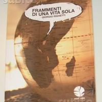 Frammenti di una vita sola - Giorgio Righetti -