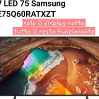 Samsung QLED 75” funziona ma solo schermo rotto