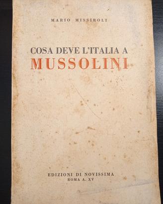 Cosa deve l'Italia a Mussolini - Mario Missiroli