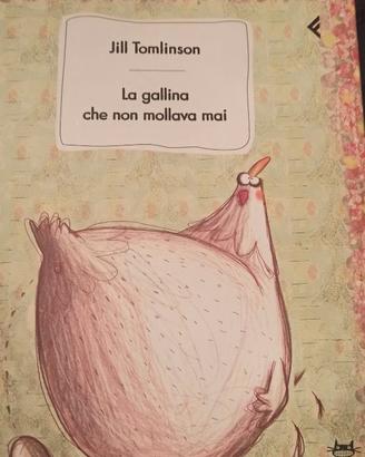 La gallina che non mollava mai Jill Tomlinson