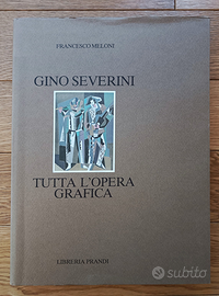 Gino Severini: tutta l'opera grafica -Prandi, 1982