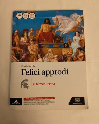 Libro Felici approdi Mito Epica 1°anno del biennio