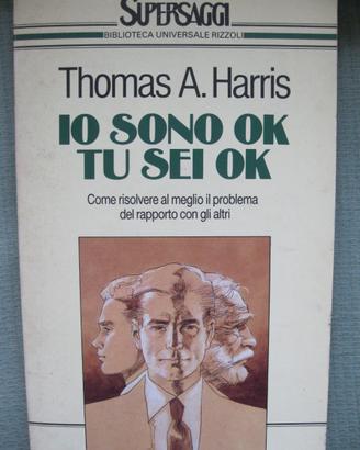 Io sono ok tu sei ok - Thomas A. Harris