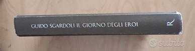 Il giorno degli eroi Guido Sgardoli  Rizzoli