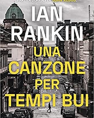 Una canzone per tempi bui, di Ian Rankin