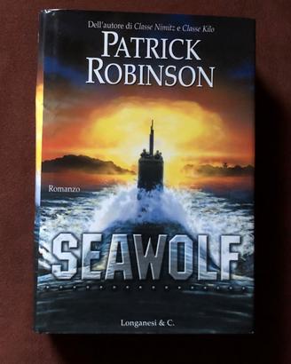 Seawolf - Patrick Robinson - Longanesi - 2001