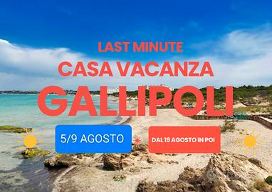 LAST MINUTE vicino GALLIPOLI 5/9 e dal 19 in poi