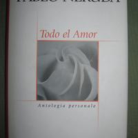 Todo el amor. Antologia personale - Pablo Neruda
