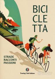 Bicicletta. Strade, racconti, passione TCI.