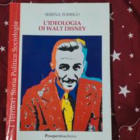 L'ideologia Di Walt Disney, di Serena Todisco