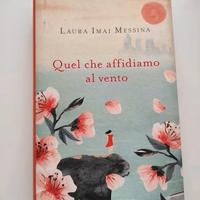 Quel che affidiamo al vento - Laura Imai Messina