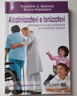 Alcalinizzatevi e Ionizzatevi (Baroody, Palmisano)
