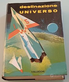 Destinazione Universo, P. Pieroni. Vallecchi 1963.