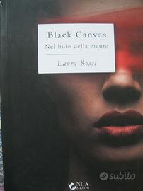 Black Canvas. Nel buio della mente - Laura Rossi