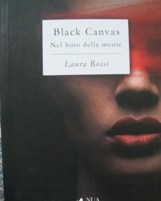 Black Canvas. Nel buio della mente - Laura Rossi