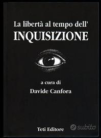 D. Canfora: LA LIBERTÀ AL TEMPO DELL'INQUISIZIONE