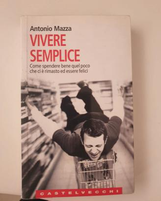 Libro Vivere Semplice di Antonio Mazza