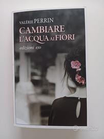 Cambiare l'acqua ai fiori di Valérie Perrin