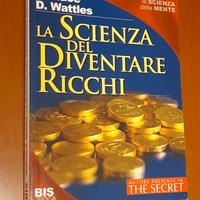 La scienza del diventare ricchi di Wallace D. Watt