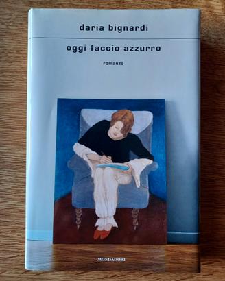 Libro, Oggi Faccio Azzurro, di Daria Bignardi.
