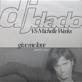 * Vinile DJ Dado vs Michelle Weeks - Give Me Love*