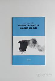 Là dove gli uccelli volano sepolti,D. Dellapiazza 