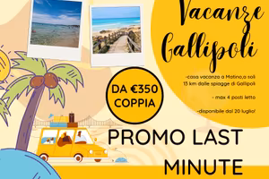 LAST MINUTE vicino GALLIPOLI luglio e agosto
