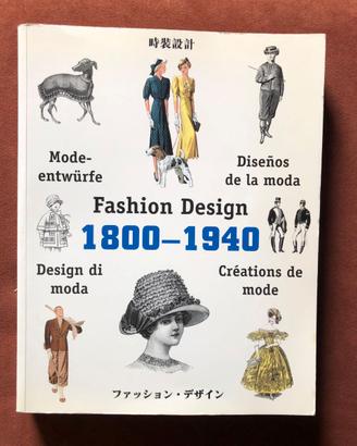 Fashion Design 1800 - 1940 / la moda negli anni
