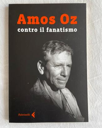 Amos Oz - contro il fanatismo