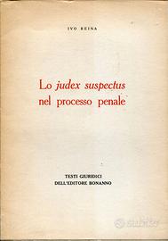 IVO REINA LO JUDEX SUSPECTUS NEL PROCESSO PENALE