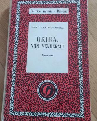 OKIBA, NON VENDERMI!, Maricilla Piovanelli,ed.1956