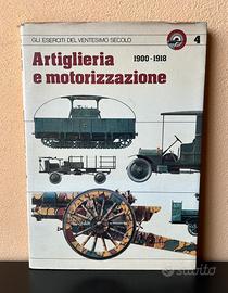 ARTIGLIERIA E MOTORIZZAZIONE 1900 • 1918 - CURCIO