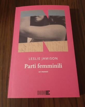 PARTI FEMMINILI di Leslie Jamison