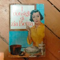 Libro ricette i consigli di zia Betta, del 1966