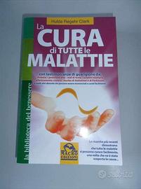La cura di tutte le malattie -  Hulda Regehr Clark
