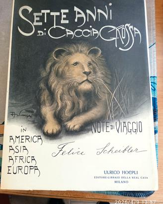 Libro vintage Sette anni di caccia grossa ed 1910