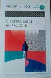 I NOSTRI AMICI DA FROLIX 8 di Philip Dick